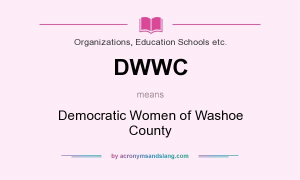 What does DWWC mean? It stands for Democratic Women of Washoe County