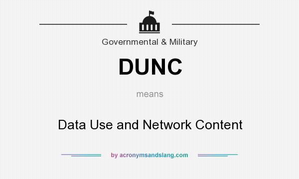 What does DUNC mean? It stands for Data Use and Network Content