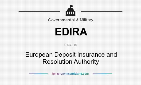 What does EDIRA mean? It stands for European Deposit Insurance and Resolution Authority