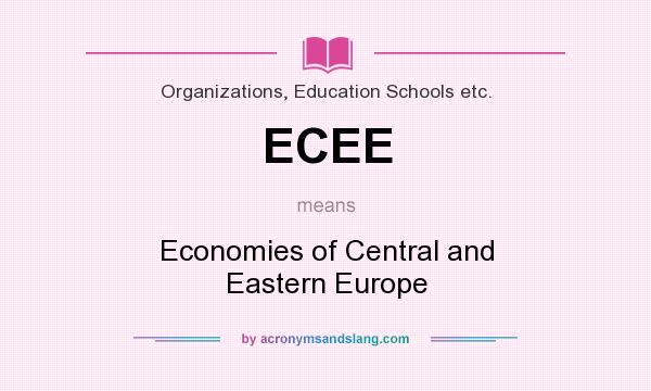 What does ECEE mean? It stands for Economies of Central and Eastern Europe