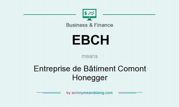 What does EBCH mean? It stands for Entreprise de Bâtiment Comont Honegger