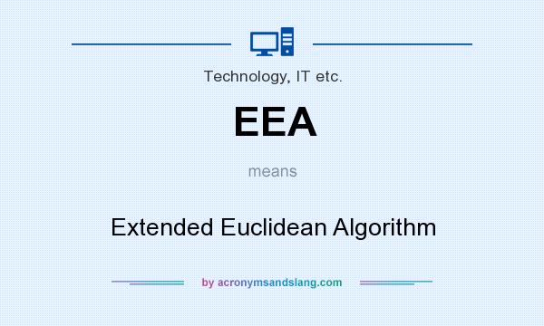 What does EEA mean? It stands for Extended Euclidean Algorithm