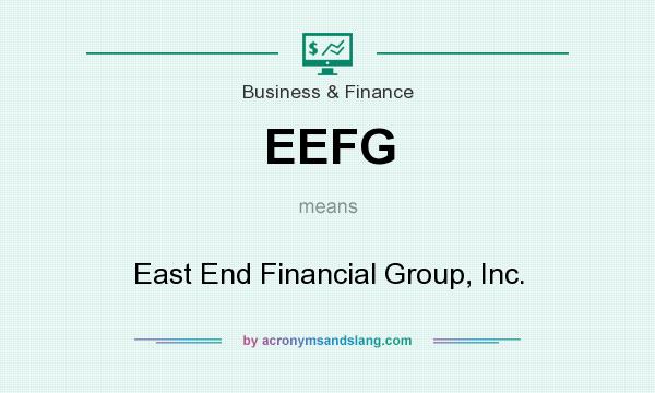 What does EEFG mean? It stands for East End Financial Group, Inc.