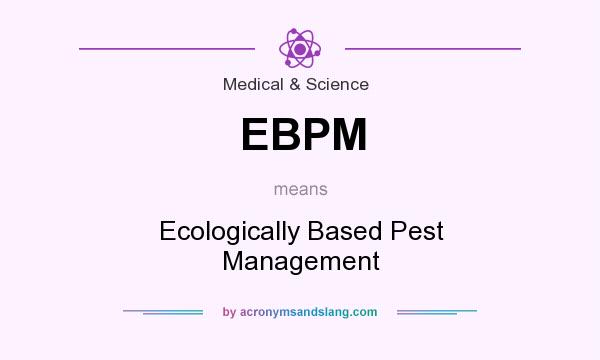 What does EBPM mean? It stands for Ecologically Based Pest Management