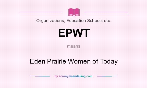 What does EPWT mean? It stands for Eden Prairie Women of Today