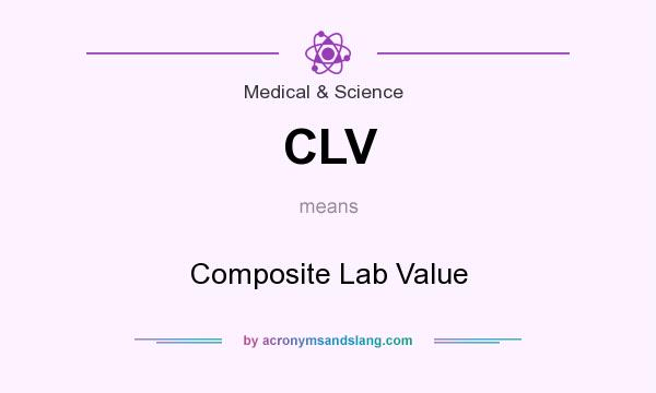 What does CLV mean? It stands for Composite Lab Value