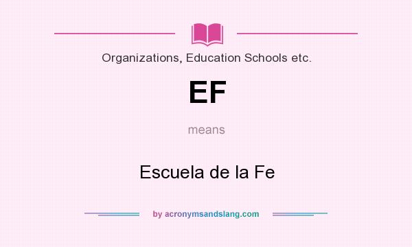 What does EF mean? It stands for Escuela de la Fe
