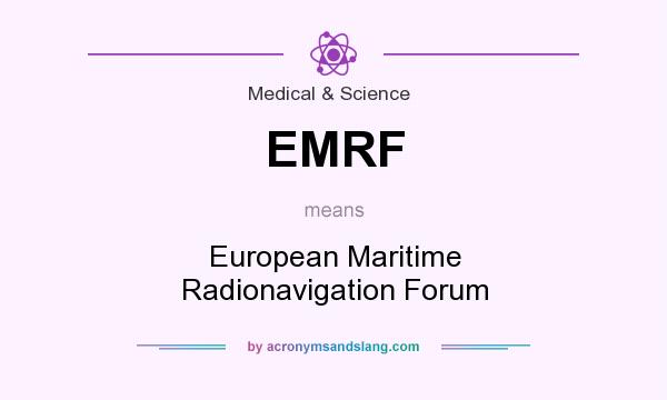 What does EMRF mean? It stands for European Maritime Radionavigation Forum