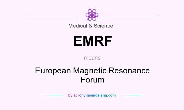 What does EMRF mean? It stands for European Magnetic Resonance Forum