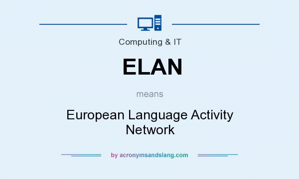 What does ELAN mean? It stands for European Language Activity Network