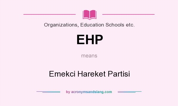 What does EHP mean? It stands for Emekci Hareket Partisi