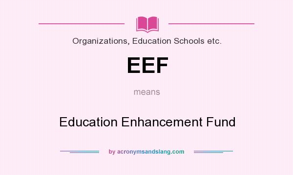 What does EEF mean? It stands for Education Enhancement Fund