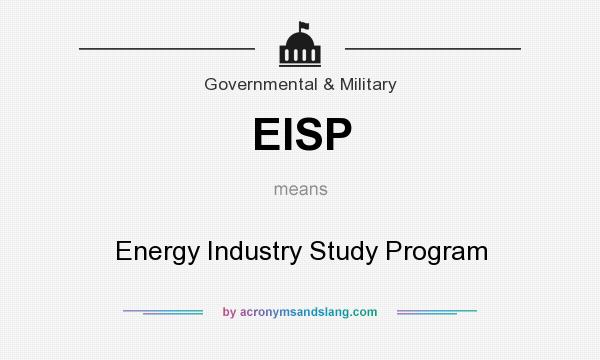 What does EISP mean? It stands for Energy Industry Study Program