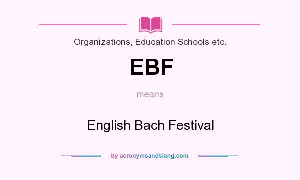 What does EBF mean? It stands for English Bach Festival