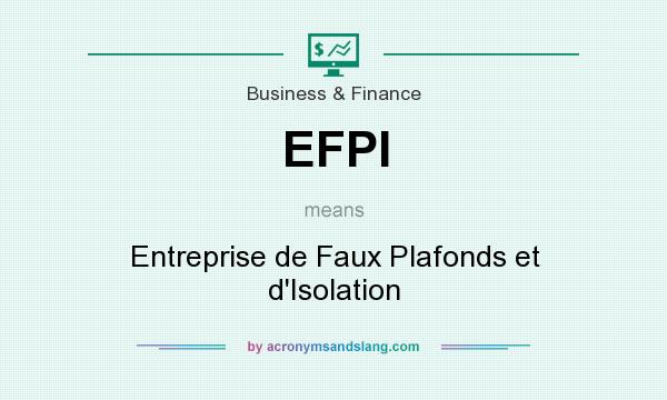 What does EFPI mean? It stands for Entreprise de Faux Plafonds et d`Isolation