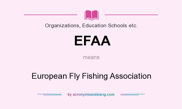 What does EFAA mean? It stands for European Fly Fishing Association