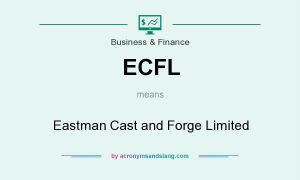 What does ECFL mean? It stands for Eastman Cast and Forge Limited