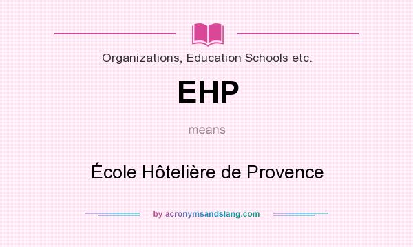 What does EHP mean? It stands for École Hôtelière de Provence