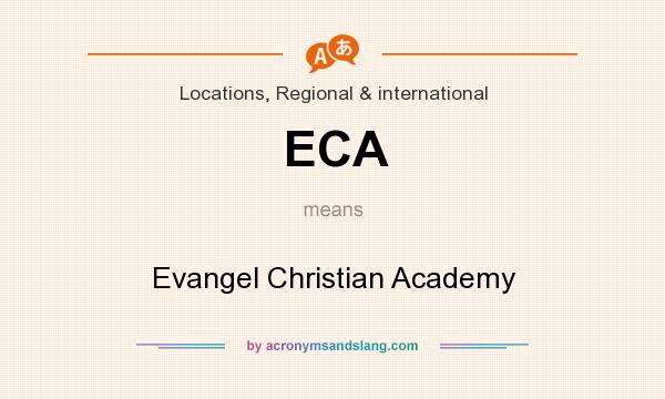 What does ECA mean? It stands for Evangel Christian Academy