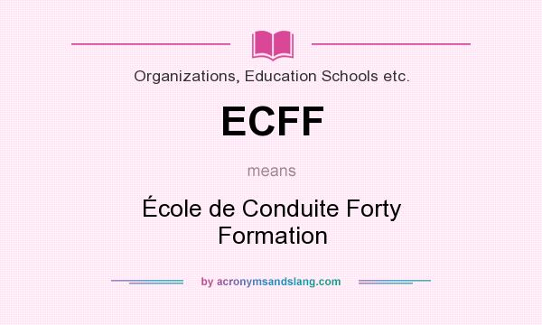 What does ECFF mean? It stands for École de Conduite Forty Formation