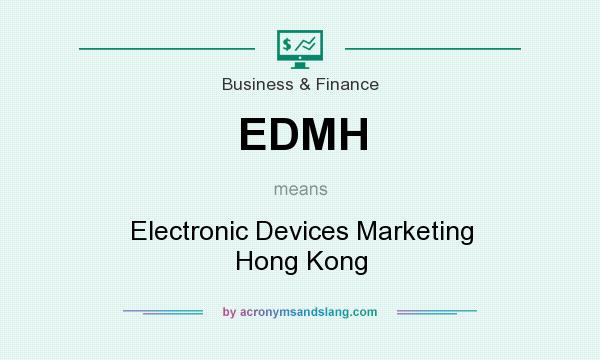 What does EDMH mean? It stands for Electronic Devices Marketing Hong Kong