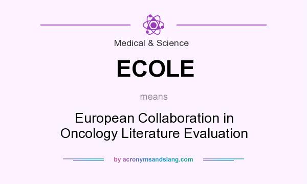 What does ECOLE mean? It stands for European Collaboration in Oncology Literature Evaluation