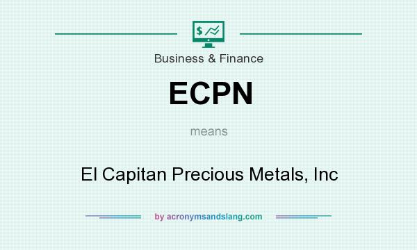 What does ECPN mean? It stands for El Capitan Precious Metals, Inc
