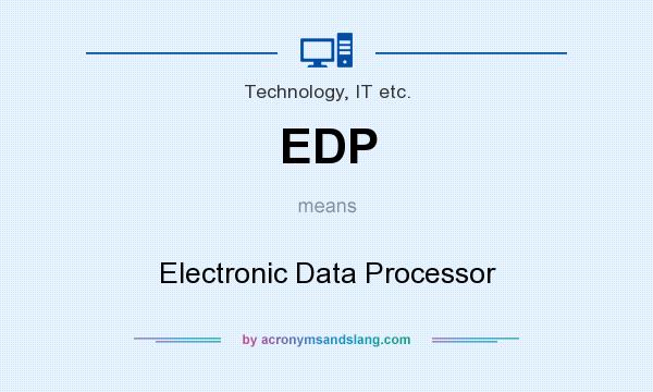 What does EDP mean? It stands for Electronic Data Processor