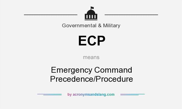 What does ECP mean? It stands for Emergency Command Precedence/Procedure