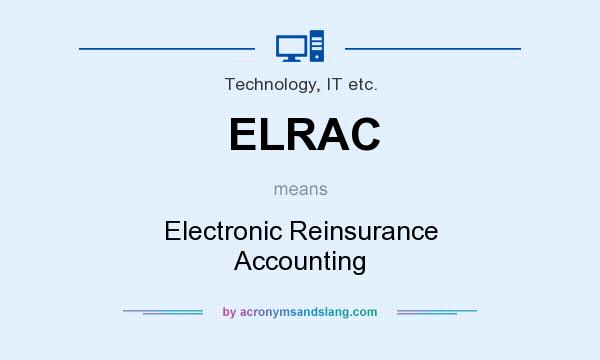 What does ELRAC mean? It stands for Electronic Reinsurance Accounting