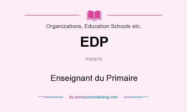 What does EDP mean? It stands for Enseignant du Primaire