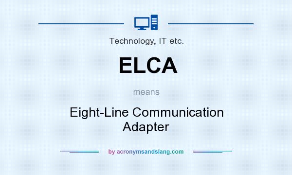 What does ELCA mean? It stands for Eight-Line Communication Adapter