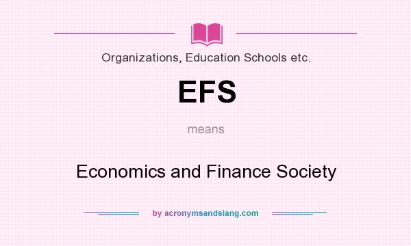 What does EFS mean? It stands for Economics and Finance Society