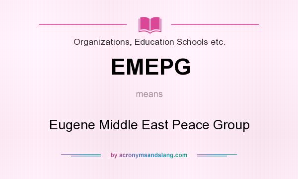 What does EMEPG mean? It stands for Eugene Middle East Peace Group