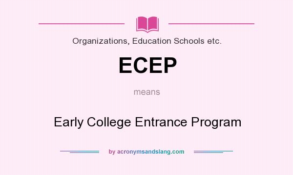 What does ECEP mean? It stands for Early College Entrance Program