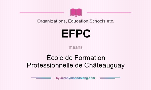 What does EFPC mean? It stands for École de Formation Professionnelle de Châteauguay