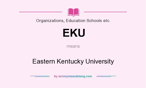What does EKU mean? It stands for Eastern Kentucky University