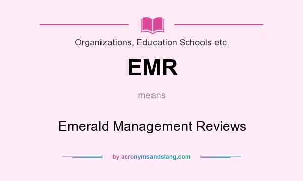 What does EMR mean? It stands for Emerald Management Reviews