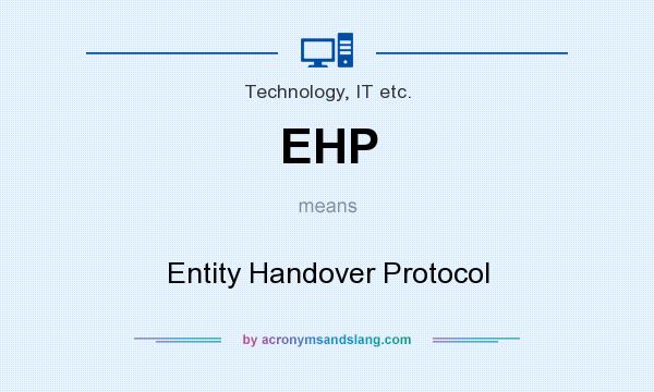 What does EHP mean? It stands for Entity Handover Protocol