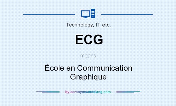 What does ECG mean? It stands for École en Communication Graphique