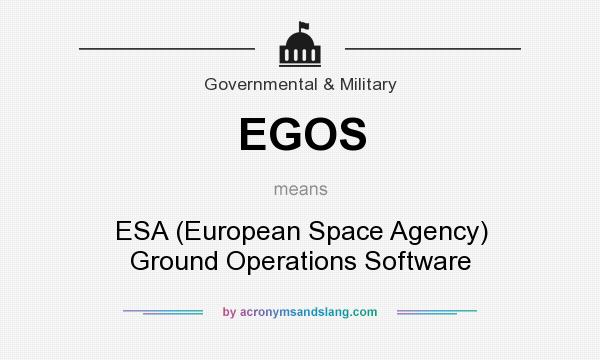 What does EGOS mean? It stands for ESA (European Space Agency) Ground Operations Software