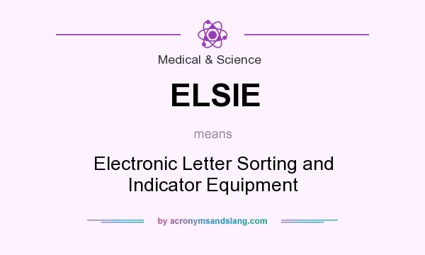 What does ELSIE mean? It stands for Electronic Letter Sorting and Indicator Equipment