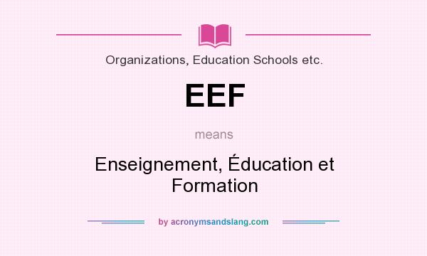 What does EEF mean? It stands for Enseignement, Éducation et Formation
