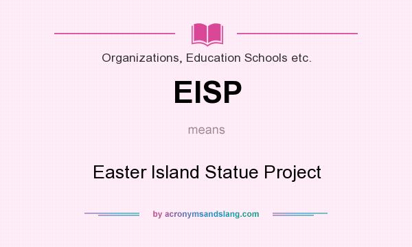 What does EISP mean? It stands for Easter Island Statue Project