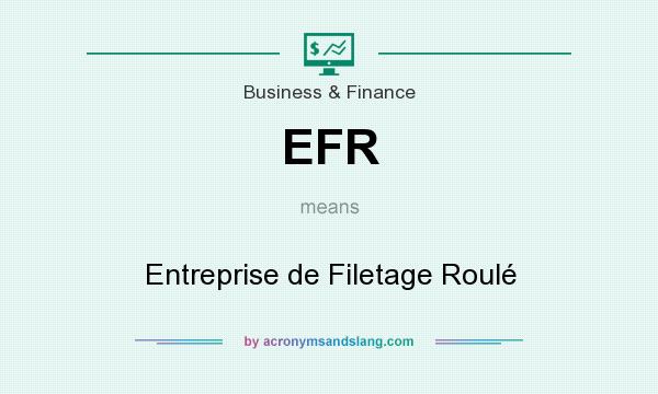 What does EFR mean? It stands for Entreprise de Filetage Roulé