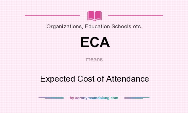 What does ECA mean? It stands for Expected Cost of Attendance