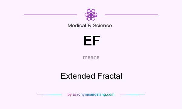 What does EF mean? It stands for Extended Fractal