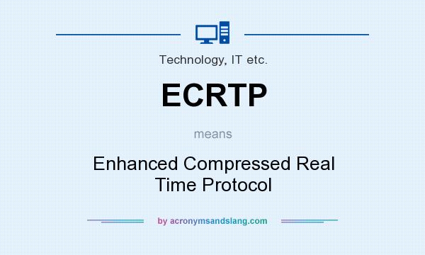 What does ECRTP mean? It stands for Enhanced Compressed Real Time Protocol