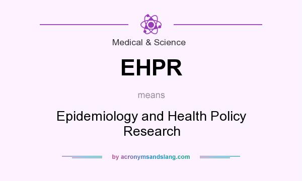 What does EHPR mean? It stands for Epidemiology and Health Policy Research