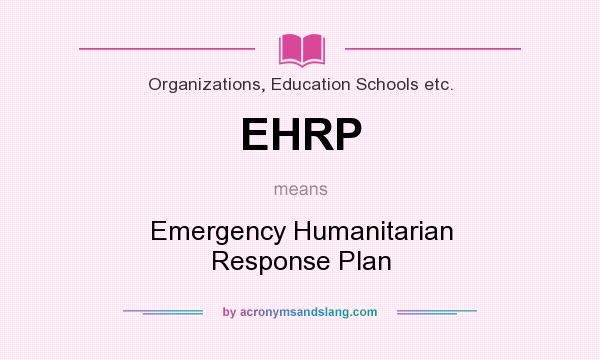 What does EHRP mean? It stands for Emergency Humanitarian Response Plan